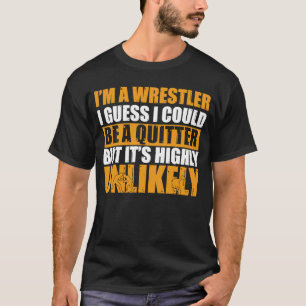 T-shirt Lutte Je suis un lutteur Je pourrais être un quitt