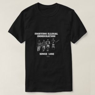T-shirt Lutter contre l'immigration illégale depuis 1492 T