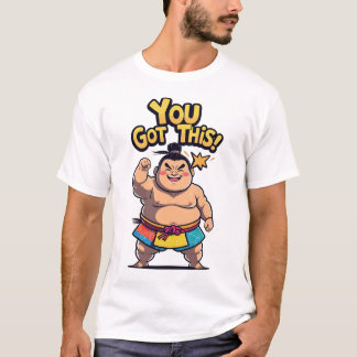 T-shirt Lutteur de sumo avec le panneau "Vous avez ceci !"