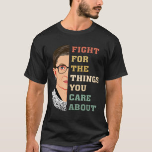 T-shirt Luttez pour les choses qui vous intéressent à RBG