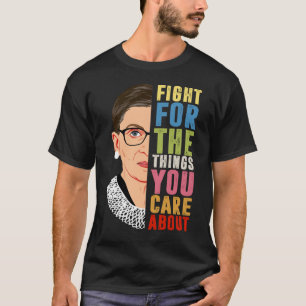 T-shirt Luttez pour les choses qui vous intéressent à RBG