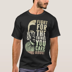 T-shirt Luttez pour les choses qui vous intéressent à RBG