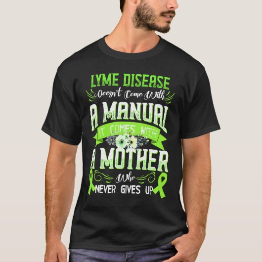 T-shirt LYME DISEASE Doesn't Come With a Manual it Comes w (Devant)