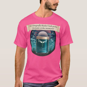 T-shirt M. Dragonfly Pense Que J'Ai L'Air Plutôt Fantastiq