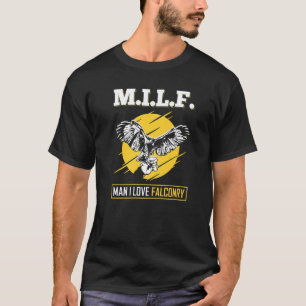 T-shirt M I L F Man I Love Falconry Falconer