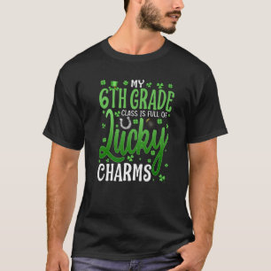 T-shirt Ma 6E Classe Est Pleine De Charms Chanceux St Part