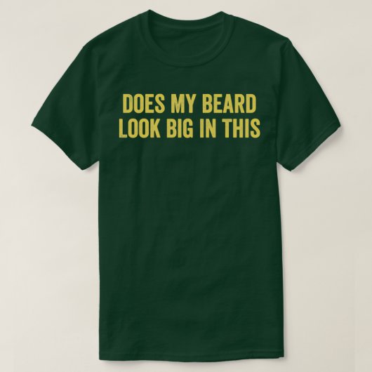 T-shirt Ma Barbe A L'Air Grande Dans Ce 25 (Design devant)