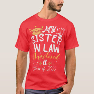 T-shirt Ma belle-sœur l'a maîtrisé Promotion 2022 Master