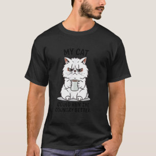 T-shirt Ma chatte pourrait diriger le pays mieux, drôle de