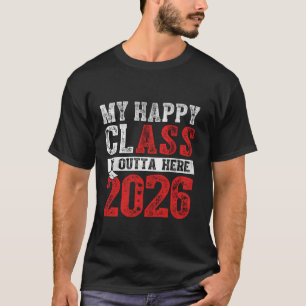 T-shirt Ma Classe Heureuse Est En Dehors Ici 2026 Graduati