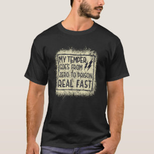 T-shirt Ma colère passe de zéro à la prison vraiment vite