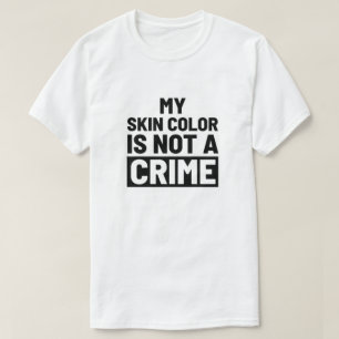 T-shirt Ma couleur de peau n'est pas un crime