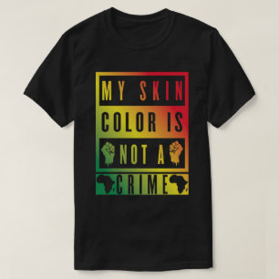 T-shirt Ma Couleur De Peau N'Est Pas Un Crime