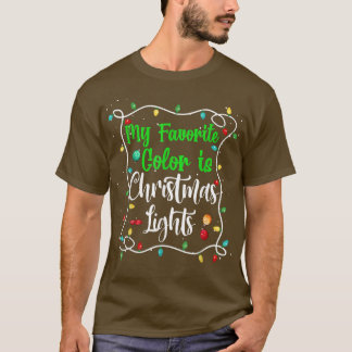 T-shirt Ma Couleur Favorite Est Les Lumières De Noël Drôle