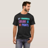 T-shirt Ma couleur préférée n'est pas un pantalon (Devant entier)