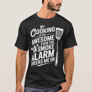 T-shirt Ma Cuisine Est Si Géniale Même L'Alarme De Fumée