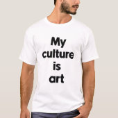 T-shirt Ma culture est l'art (Devant)