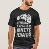 T-shirt Ma drogue de choix est la puissance blanche (Devant)