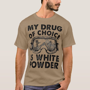 T-shirt Ma drogue de choix est le ski en poudre blanc