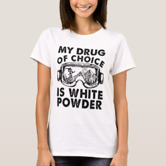 T-shirt Ma Drogue De Choix Est Le Ski En Poudre Blanche
