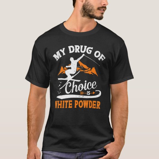 T-shirt Ma Drogue De Choix Est Le Ski En Poudre Blanche (Devant)