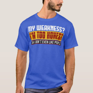 T-shirt Ma Faiblesse Je Suis Trop Honnête Tbh Je N'Aime Mê