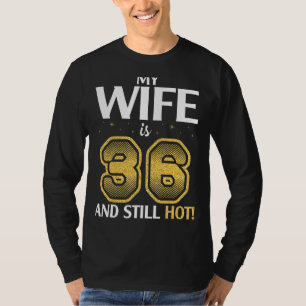 T-shirt Ma Femme A 36 Ans Et Elle Est Encore Chaude À Son 