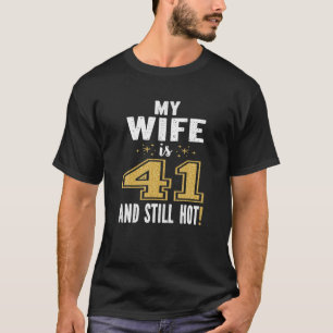 T-shirt Ma Femme A 41 Ans Et Encore Hot Cadeau 41E Anniver