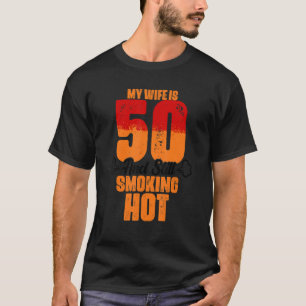 T-shirt Ma Femme A 50 Anniversaire Et fume Encore Chaud