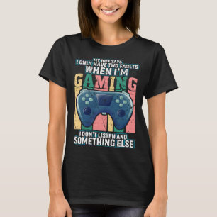 T-shirt Ma femme dit que je n'ai que deux défauts quand je