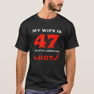 T-shirt Ma Femme Est Âgée De 47 Ans Et Fume Toujours Chaud