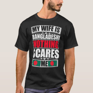 T-shirt Ma Femme Est Bangladaise Rien Ne Me Fait Peur Bang