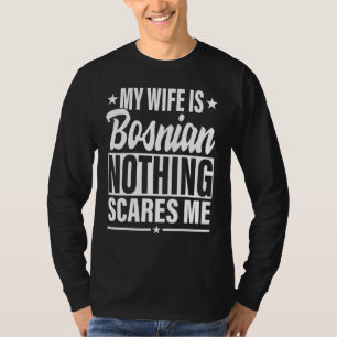 T-shirt Ma femme est bosnienne Rien ne me fait peur Femme