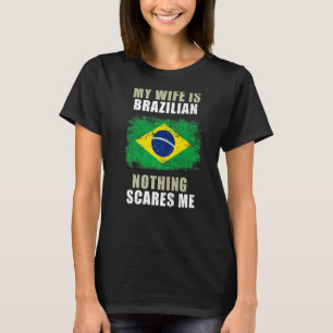 T-shirt Ma Femme Est Brésilienne Rien Ne Me Fait Peur