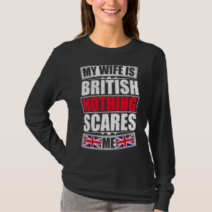 T-shirt Ma Femme Est Britannique Rien Ne Me Fait Peur Roya