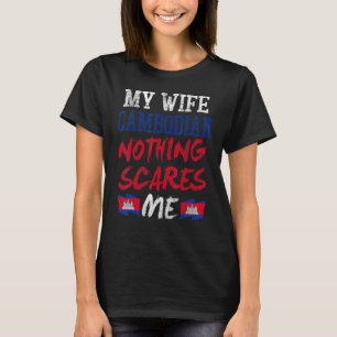 T-shirt Ma femme est cambodgienne Rien ne me fait peur pou