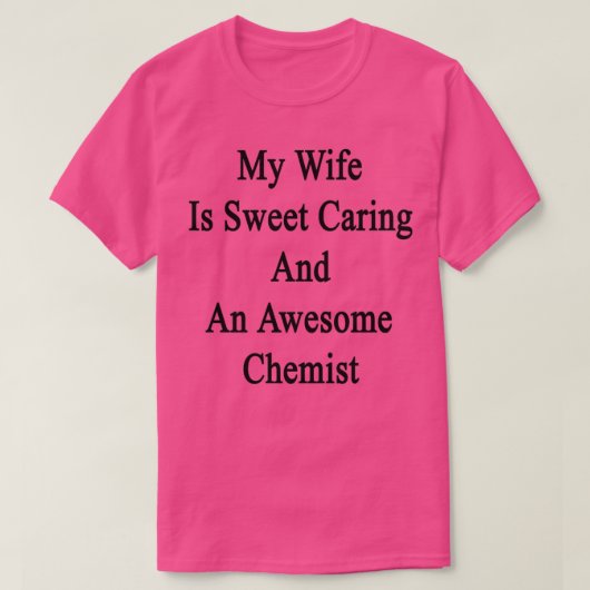 T-shirt Ma Femme Est Douce Soin Et Un Chimiste Magnifique (Design devant)