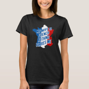 T-shirt Ma Femme Est Française Rien Ne Me Fait Peur Amusan