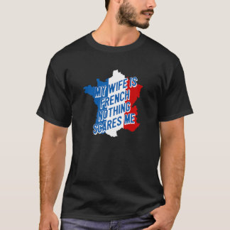 T-shirt Ma Femme Est Française Rien Ne Me Fait Peur Amusan