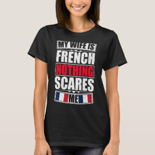 T-shirt Ma Femme Est Française Rien Ne Me Fait Peur Drapea