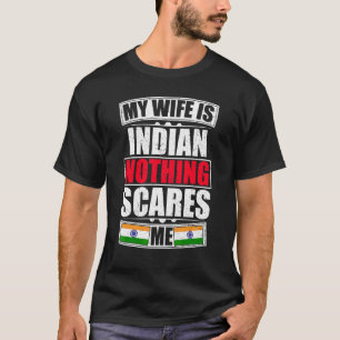 T-shirt Ma femme est indienne rien ne me fait peur Drapeau
