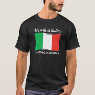 T-shirt Ma Femme Est Italienne Rien Ne Me Fait Peur D'Y Êt