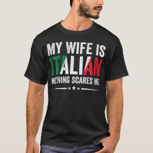 T-shirt Ma femme est italienne Rien ne me fait peur, patri