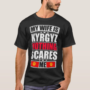 T-shirt Ma Femme Est Kirghize Rien Ne Me Fait Peur