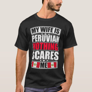 T-shirt Ma femme est péruvienne rien ne me fait peur