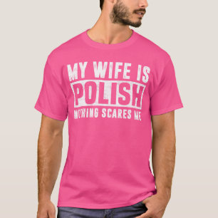 T-shirt Ma femme est polonaise Rien ne me fait peur Famill