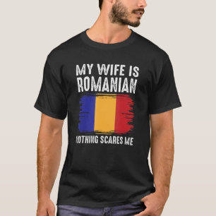 T-shirt Ma Femme Est Roumaine Rien Ne Me Fait Peur De Husb