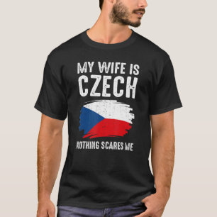 T-shirt Ma femme est tchèque Rien ne me fait peur Républiq