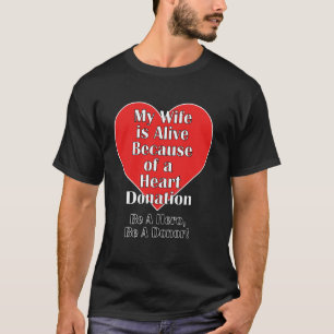 T-shirt Ma femme est vivante grâce à un cœur greffé
