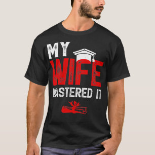 T-shirt Ma femme maîtrisait il les femmes Maîtrise Dipl